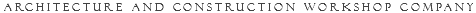 Architecture and construction workshop company